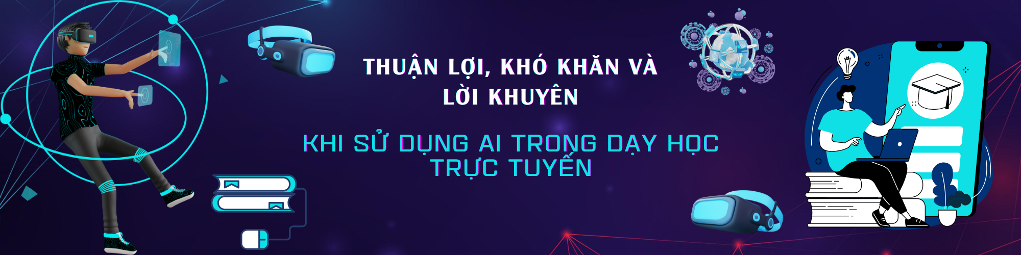 Thuận Lợi, Khó Khăn và Lời Khuyên Khi Sử Dụng AI Trong Dạy Học Trực Tuyến