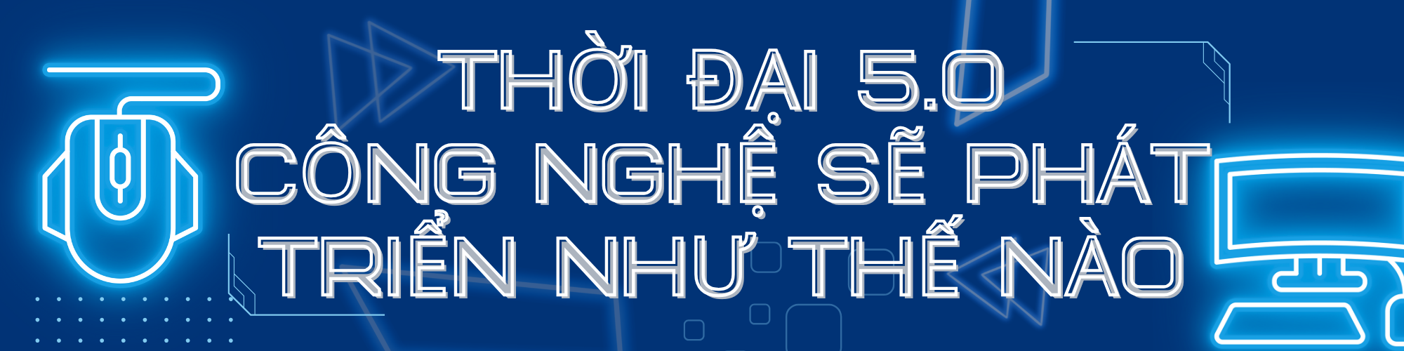 Thời Đại 5.0: Công Nghệ Sẽ Phát Triển Như Thế Nào?