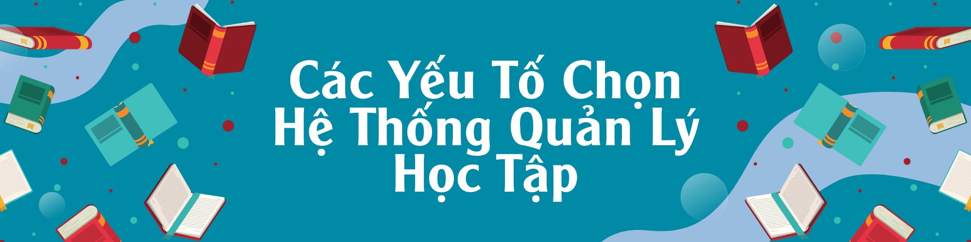 Các Yếu Tố Chọn Hệ Thống Quản Lý Học Tập