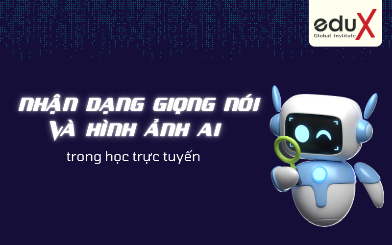 Nhận dạng Giọng nói và Hình ảnh AI trong Học trực tuyến